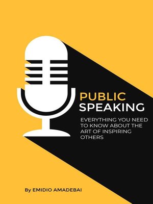 cover image of Public Speaking--Everything You need to Know About the Art of Inspiring Others